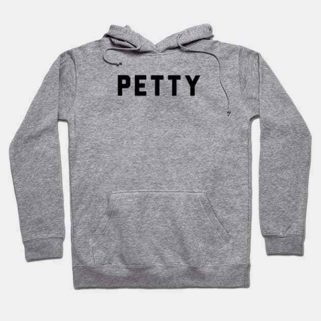 PETTY Hoodie by Lacey Claire Rogers